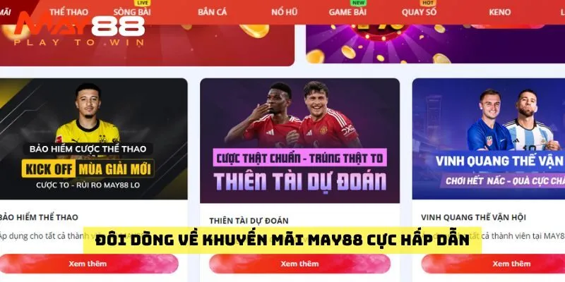 Đôi dòng về khuyến mãi May88 cực hấp dẫn