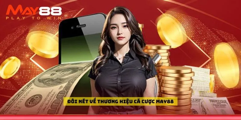Đôi nét về thương hiệu cá cược May88