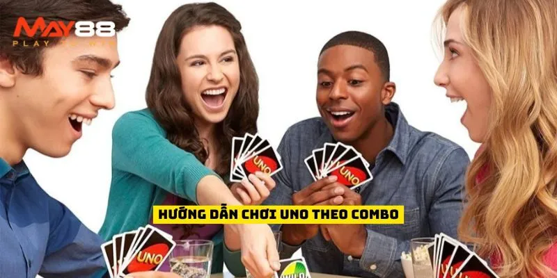 Hướng dẫn chơi Uno theo Combo