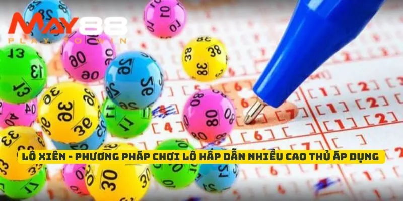 Lô Xiên - Phương pháp chơi lô hấp dẫn được nhiều cao thủ áp dụng