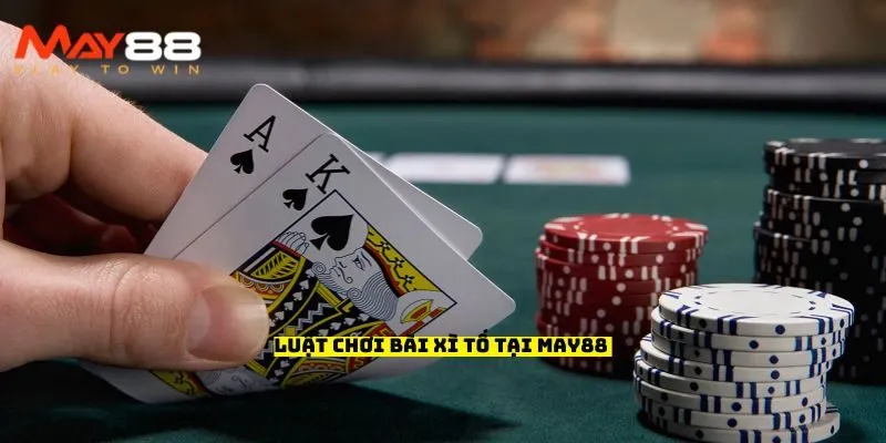 Luật chơi bài xì tố tại May88