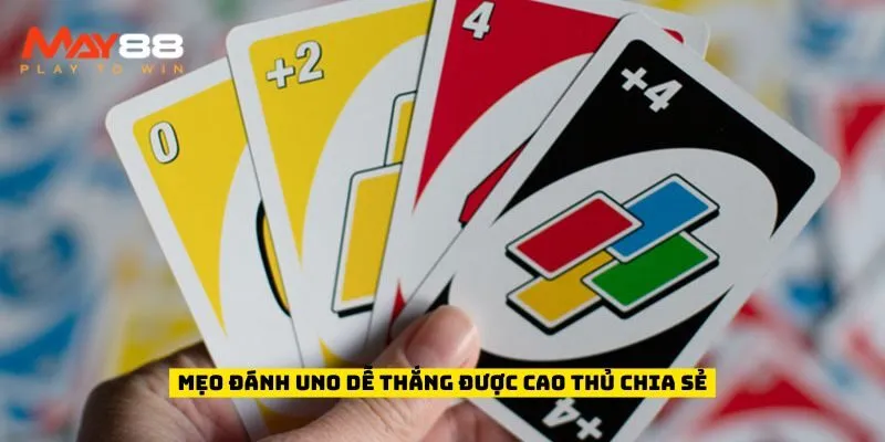 Mẹo đánh Uno dễ thắng được cao thủ chia sẻ