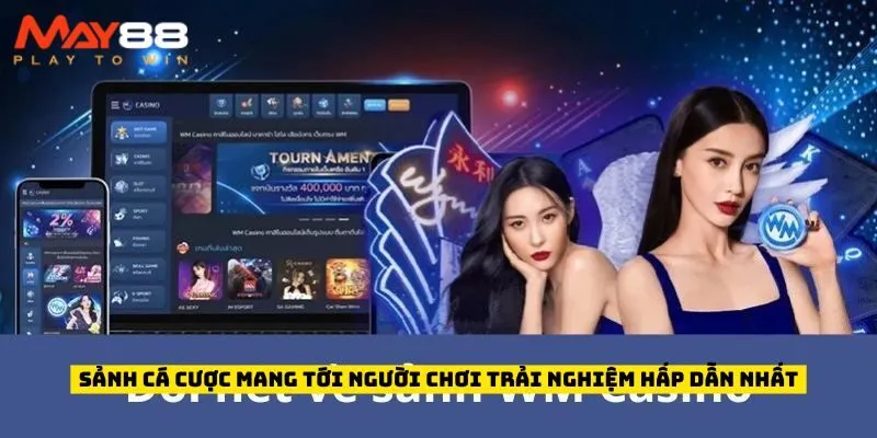 Sảnh cá cược mang tới người chơi trải nghiệm hấp dẫn nhất
