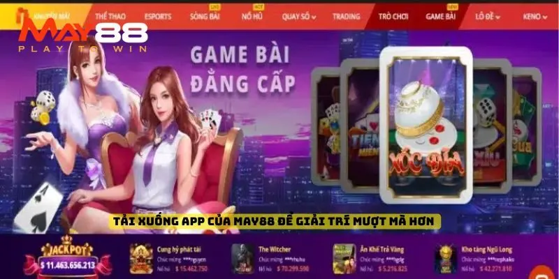 Tải xuống app của May88 để giải trí mượt mà hơn
