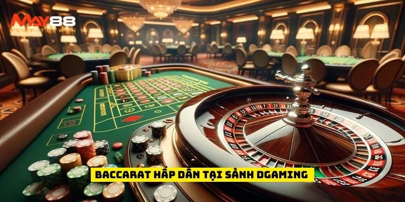 Baccarat hấp dẫn tại sảnh DGaming