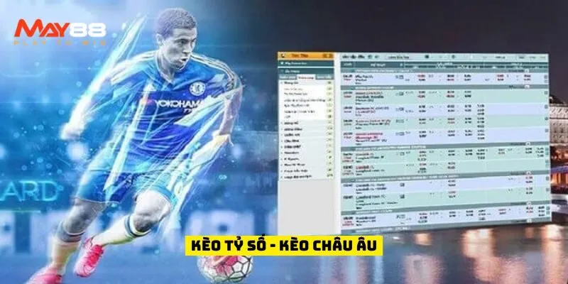 Kèo tỷ số - kèo châu Âu