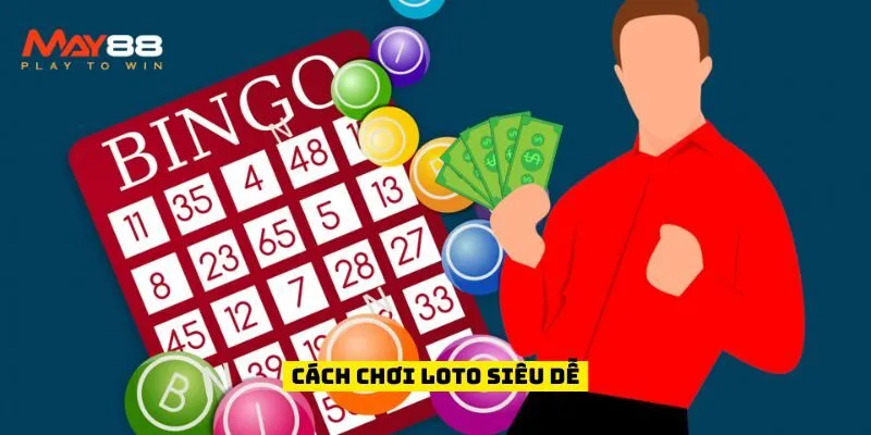 Cách chơi loto siêu dễ