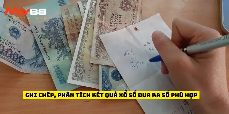 Ghi chép, phân tích kết quả xổ số đưa ra số phù hợp