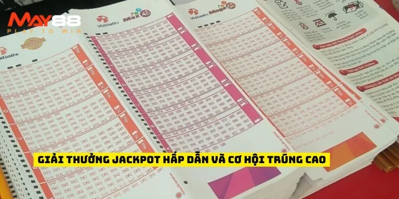 Giải thưởng Jackpot hấp dẫn và cơ hội trúng cao