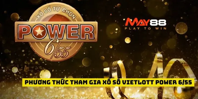 Phương thức tham gia Xổ Số Vietlott Power 6/55