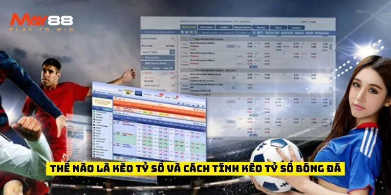 Thế nào là kèo tỷ số và cách tính kèo tỷ số bóng đá